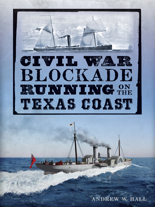Title details for Civil War Blockade Running on the Texas Coast by Andrew W. Hall - Available